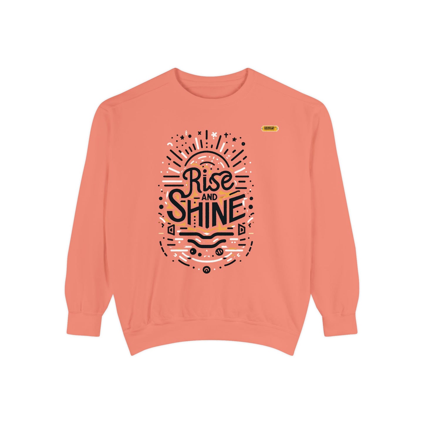 Motivational Unisex Garment-Dyed Sweatshirt, Cozy Pullover, Rise and Shine Apparel, Gift for Her, Inspirational Clothing
