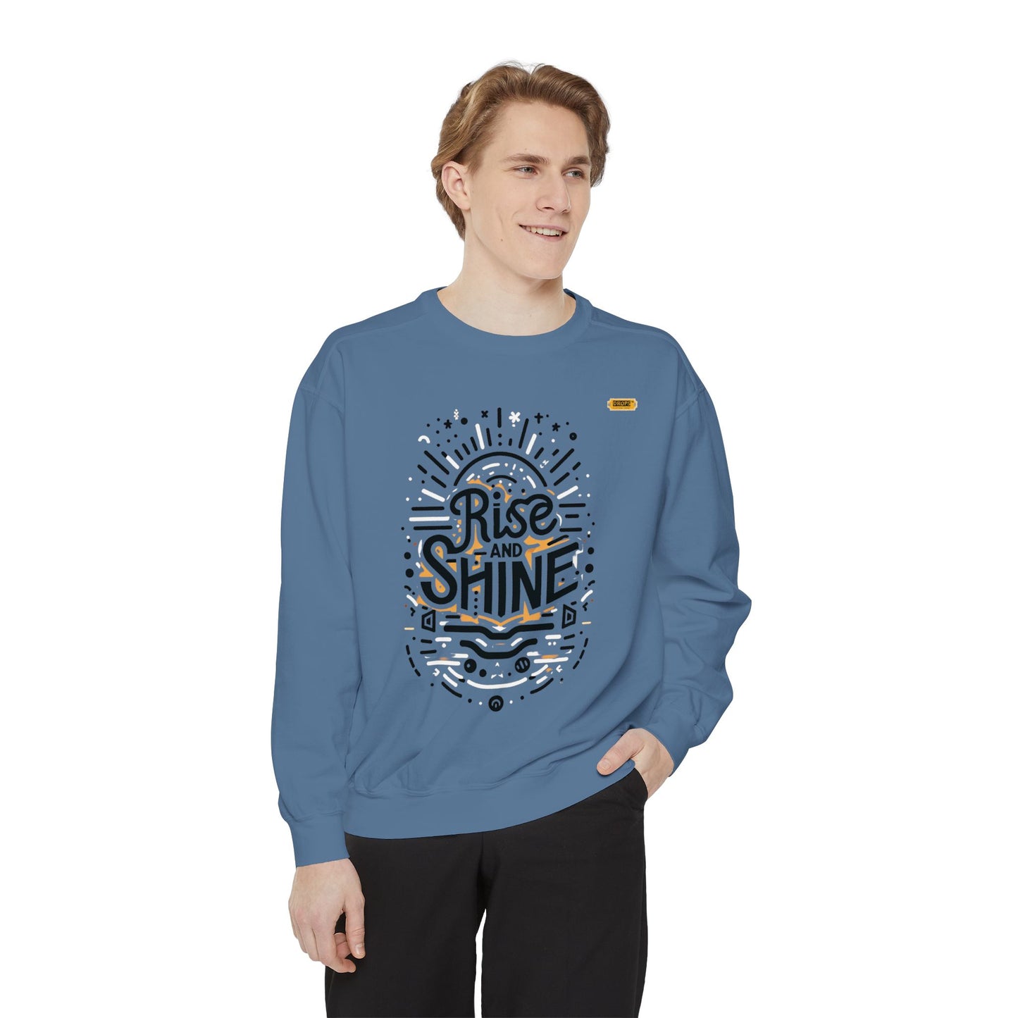 Motivational Unisex Garment-Dyed Sweatshirt, Cozy Pullover, Rise and Shine Apparel, Gift for Her, Inspirational Clothing