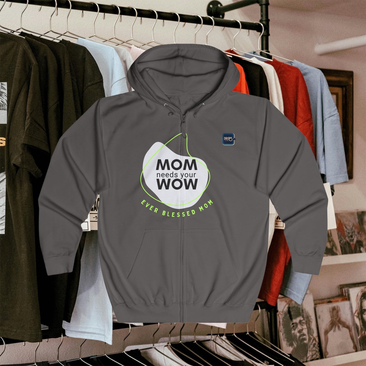 Unisex Full Zip Hoodie_ N7+ Series USFZHOODIE PT2WW001_ Limited Edition 'Mom Needs Your WOW' Inspirational Hoodie by WesternWaves: