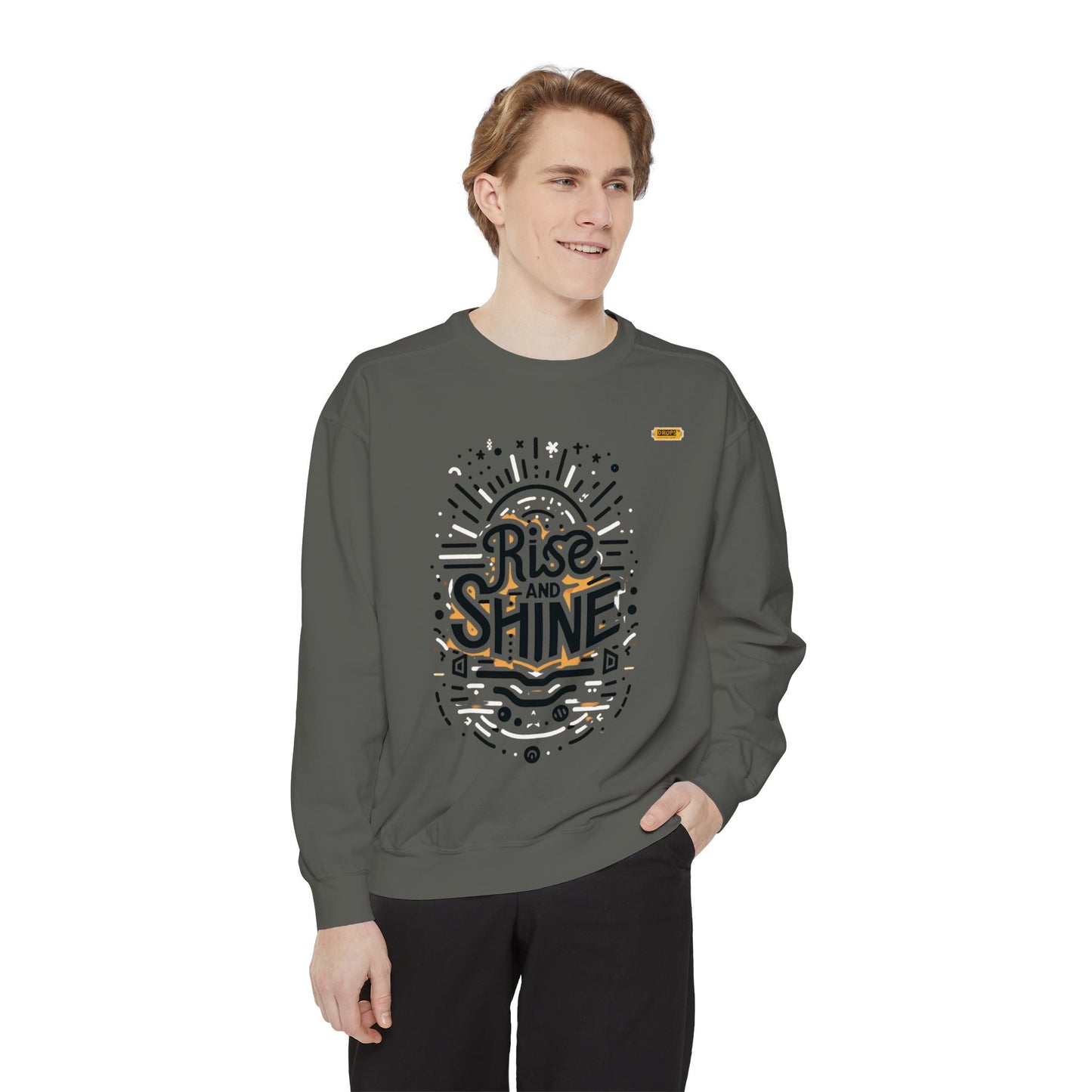 Motivational Unisex Garment-Dyed Sweatshirt, Cozy Pullover, Rise and Shine Apparel, Gift for Her, Inspirational Clothing