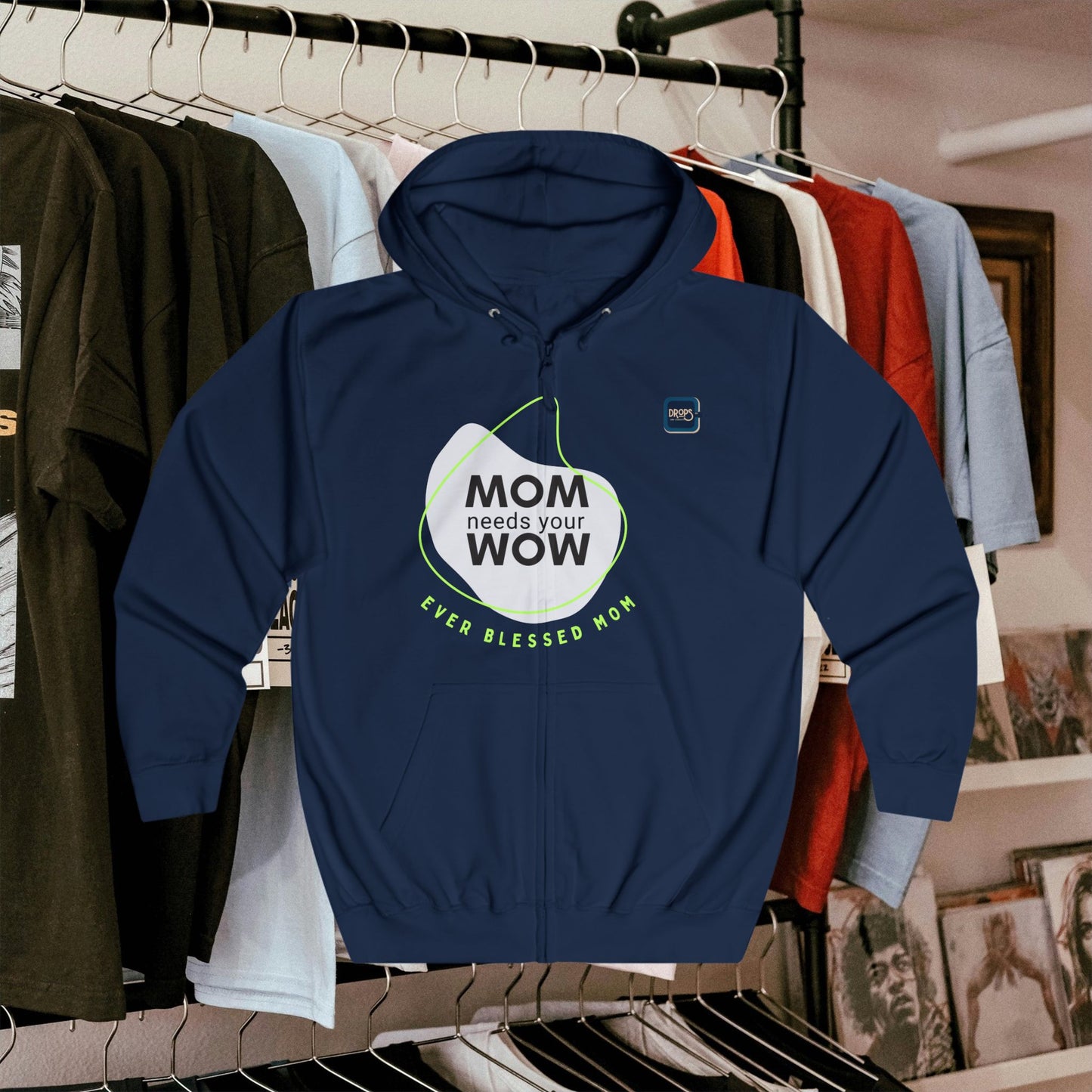 Unisex Full Zip Hoodie_ N7+ Series USFZHOODIE PT2WW001_ Limited Edition 'Mom Needs Your WOW' Inspirational Hoodie by WesternWaves: