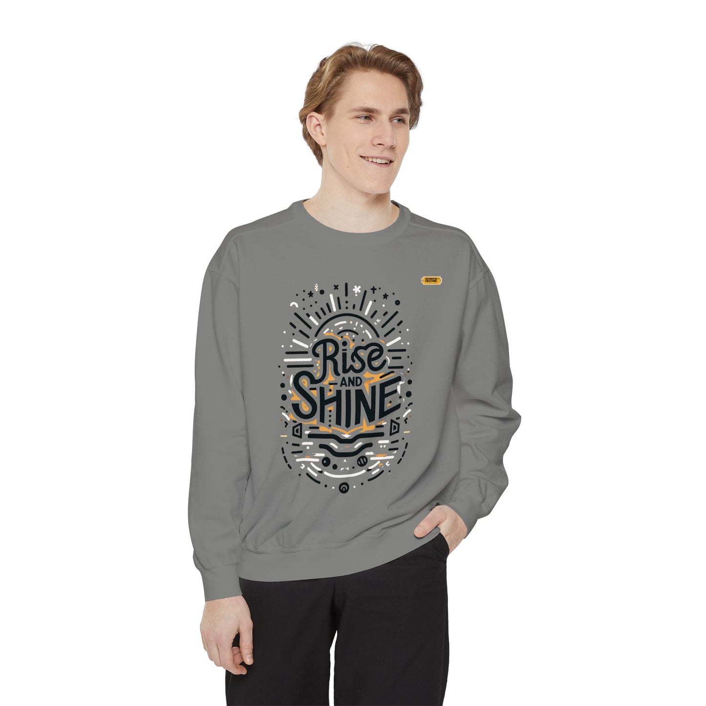 Motivational Unisex Garment-Dyed Sweatshirt, Cozy Pullover, Rise and Shine Apparel, Gift for Her, Inspirational Clothing