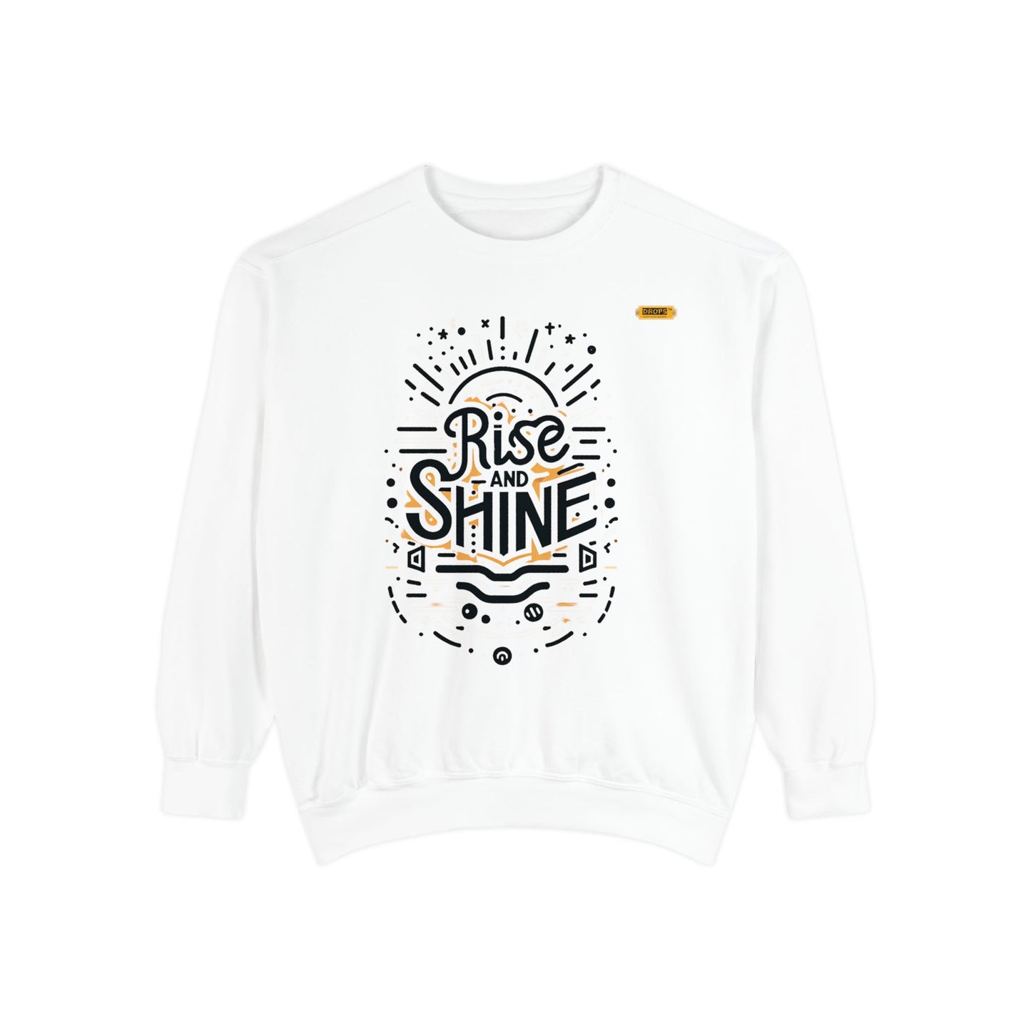 Motivational Unisex Garment-Dyed Sweatshirt, Cozy Pullover, Rise and Shine Apparel, Gift for Her, Inspirational Clothing