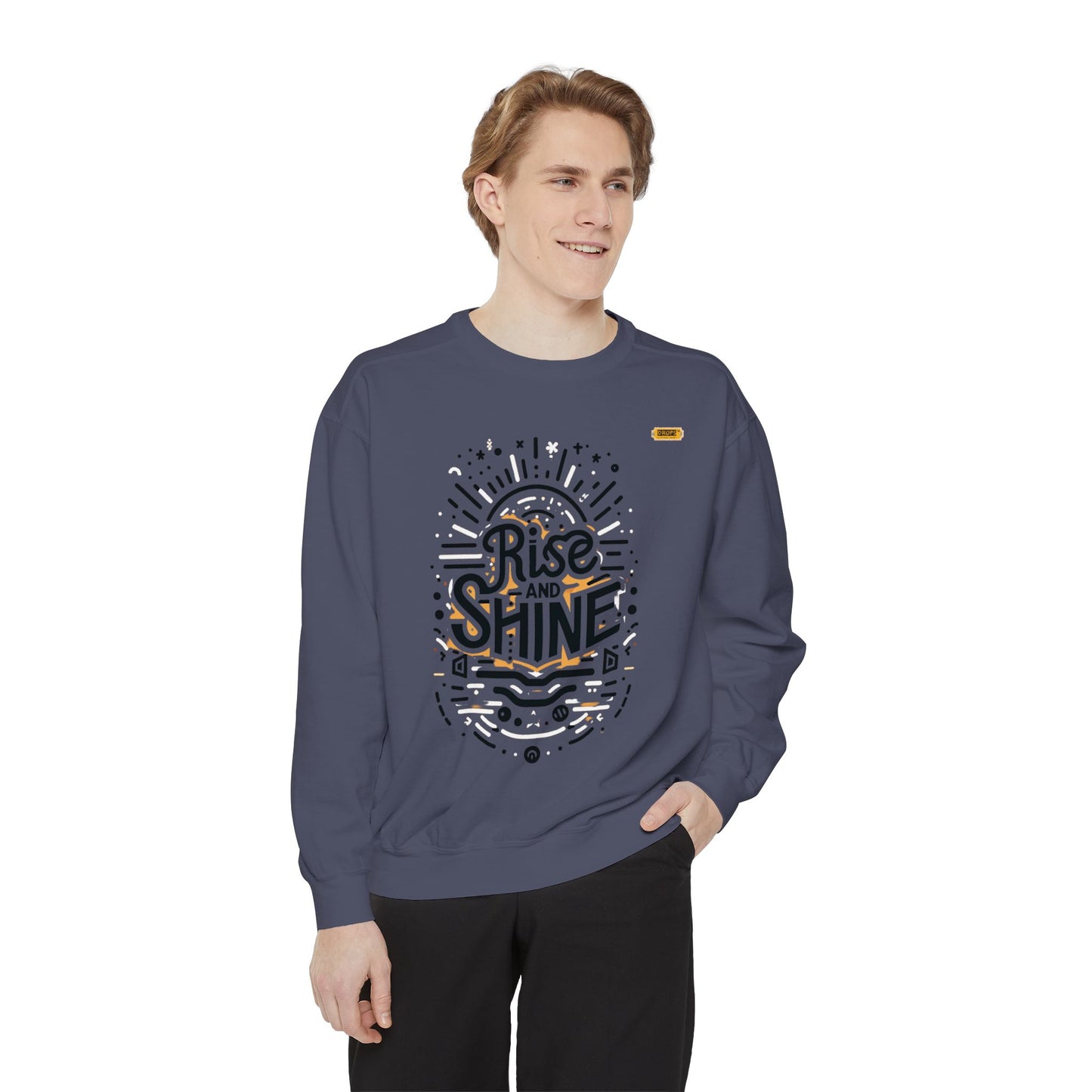 Motivational Unisex Garment-Dyed Sweatshirt, Cozy Pullover, Rise and Shine Apparel, Gift for Her, Inspirational Clothing
