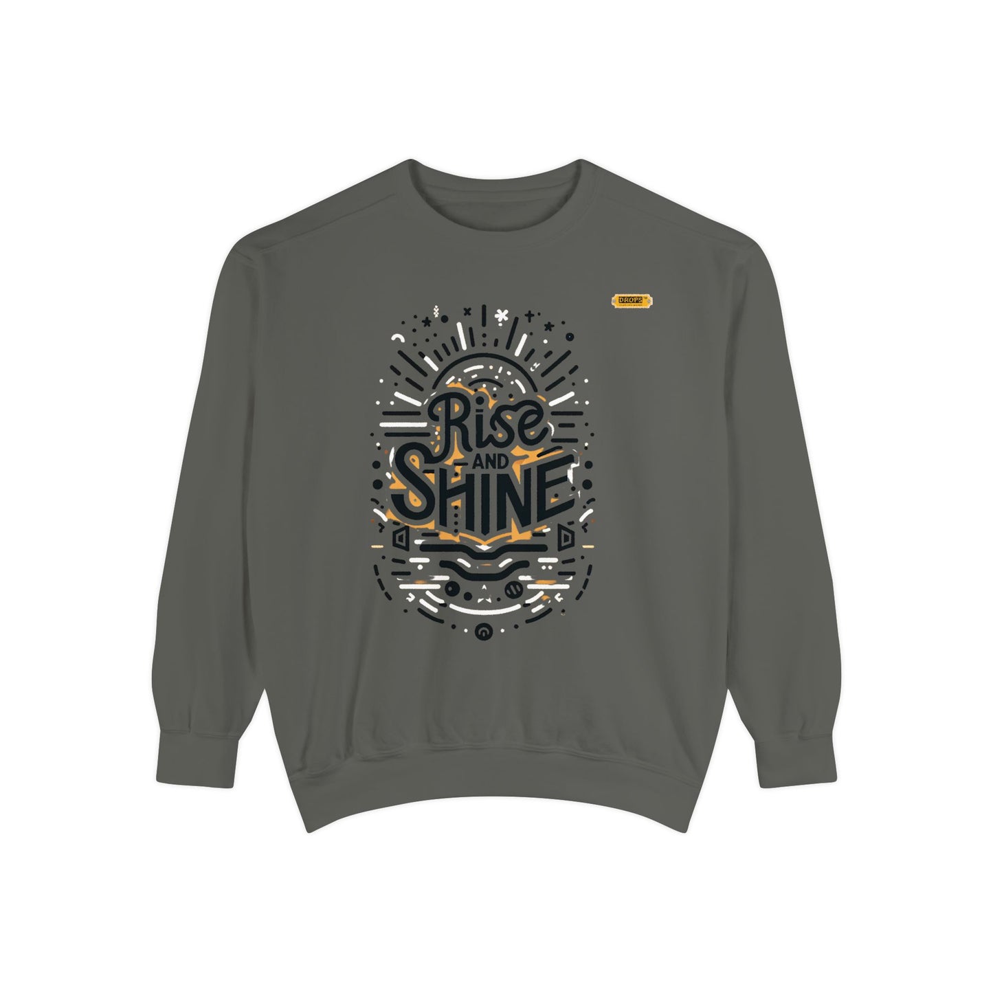 Motivational Unisex Garment-Dyed Sweatshirt, Cozy Pullover, Rise and Shine Apparel, Gift for Her, Inspirational Clothing