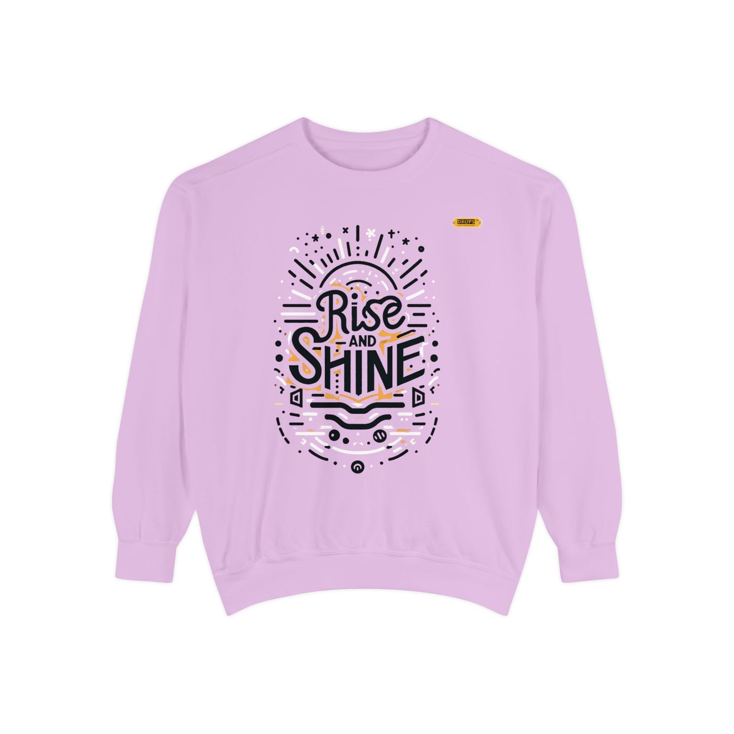 Motivational Unisex Garment-Dyed Sweatshirt, Cozy Pullover, Rise and Shine Apparel, Gift for Her, Inspirational Clothing