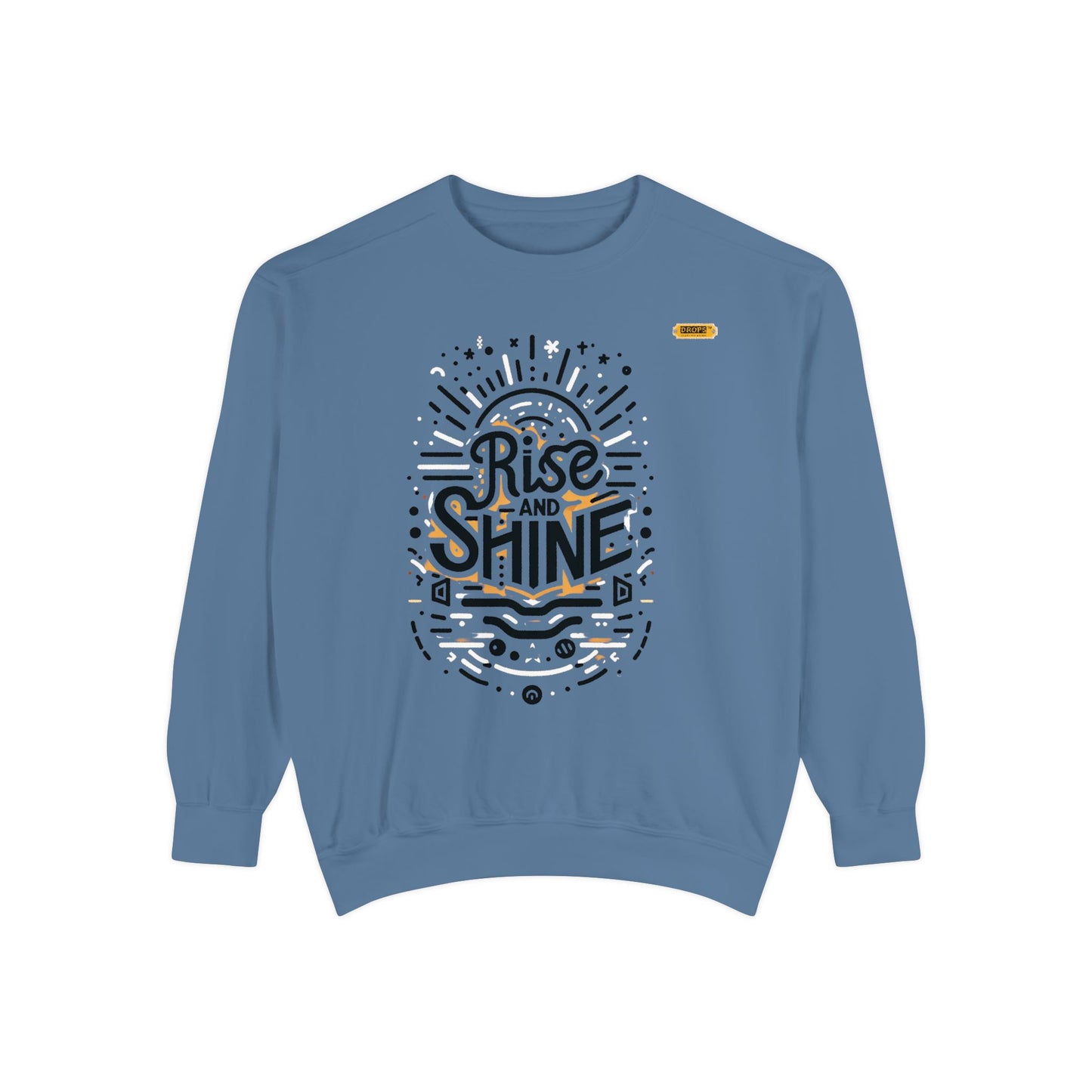 Motivational Unisex Garment-Dyed Sweatshirt, Cozy Pullover, Rise and Shine Apparel, Gift for Her, Inspirational Clothing