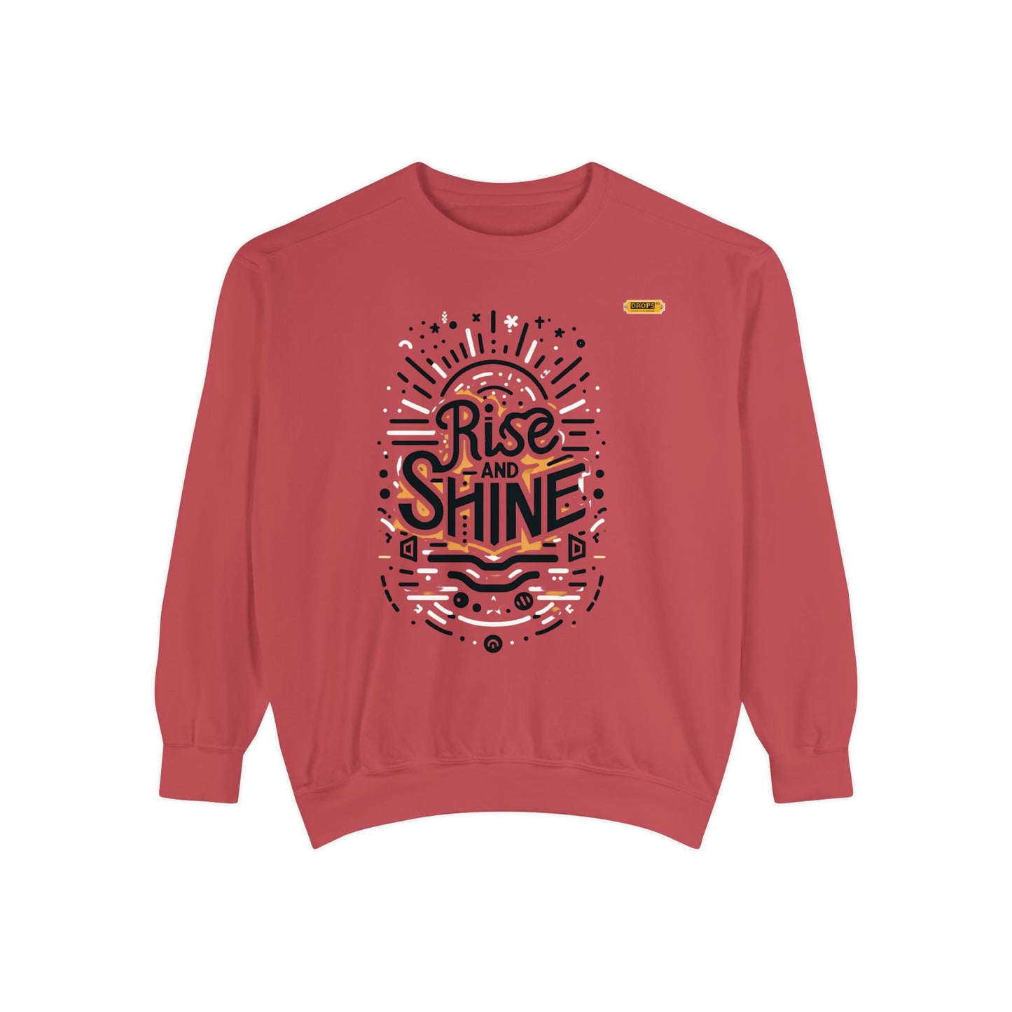 Motivational Unisex Garment-Dyed Sweatshirt, Cozy Pullover, Rise and Shine Apparel, Gift for Her, Inspirational Clothing