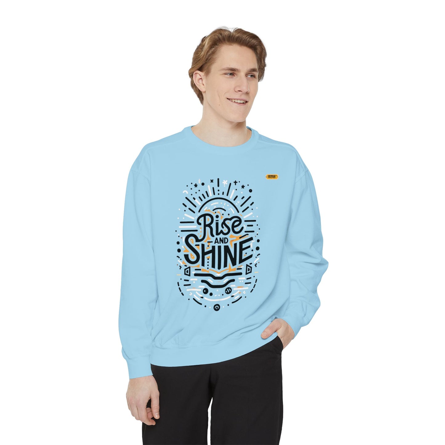Motivational Unisex Garment-Dyed Sweatshirt, Cozy Pullover, Rise and Shine Apparel, Gift for Her, Inspirational Clothing