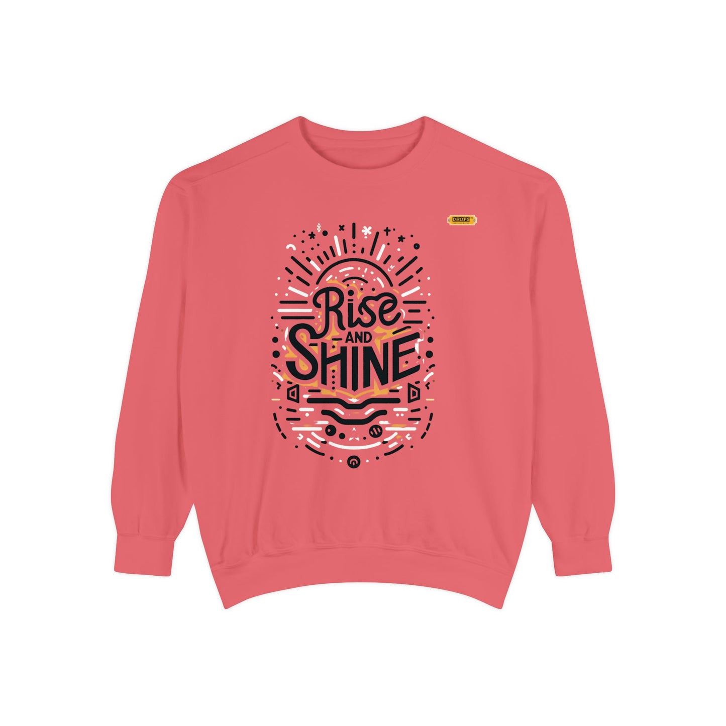Motivational Unisex Garment-Dyed Sweatshirt, Cozy Pullover, Rise and Shine Apparel, Gift for Her, Inspirational Clothing